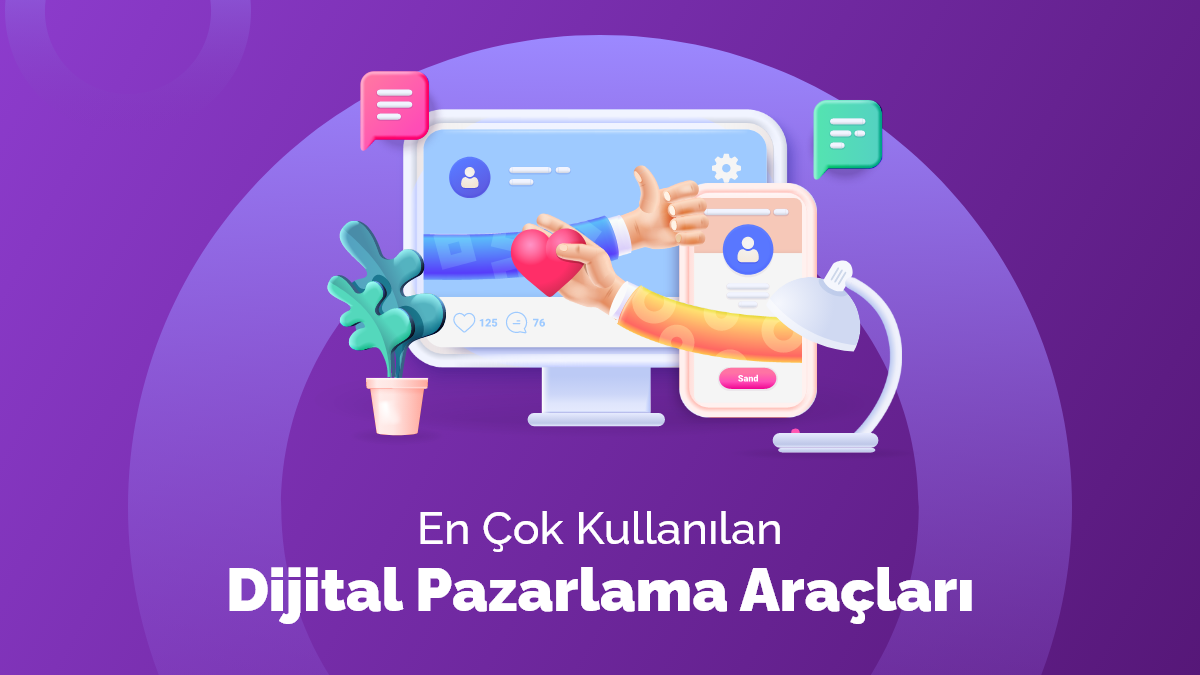 En Çok Kullanılan Dijital Pazarlama Araçları