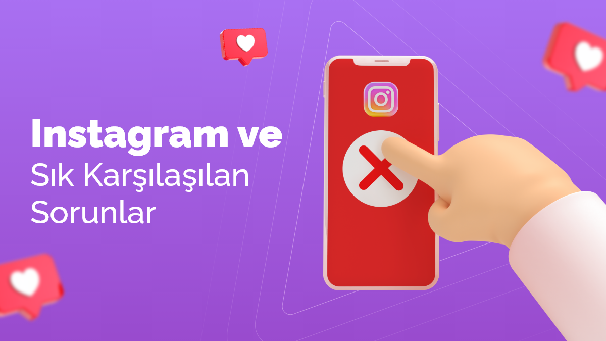Instagram ve Sık Karşılaşılan Sorunlar